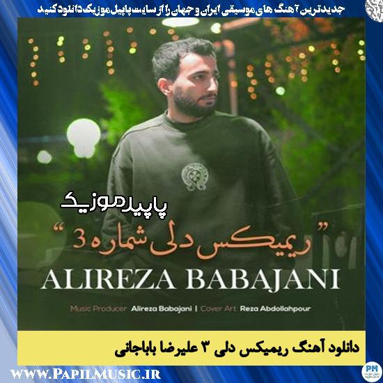 دانلود آهنگ ریمیکس دلی ۳ از علیرضا باباجانی